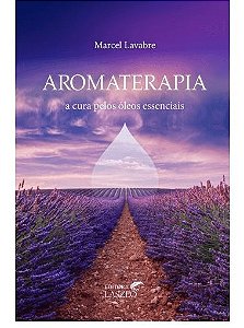 Livro Aromaterapia - A Cura Pelos Óleos Essenciais Laszlo