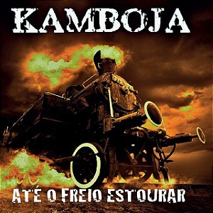 KAMBOJA - ATÉ O FREIO ESTOURAR - CD