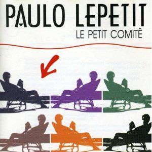 PAULO LEPETIT - LE PETIT COMITÊ - LP