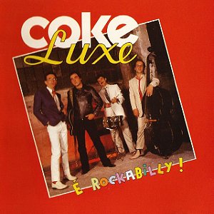 COKE LUXE - É ROCKABILLY! - CD