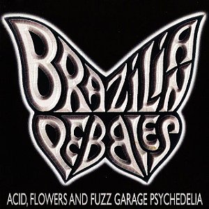 BRAZILIAN PEBBLES - ACID, FLOWERS AND FUZZ GARAGE PSYCHEDELIA VOL.1 - CD