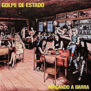 GOLPE DE ESTADO - FORÇANDO A BARRA - LP