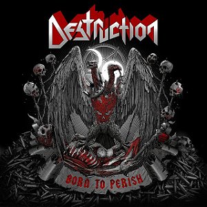 DESTRUCTION - BORN TO PERISH