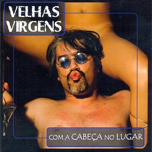 VELHAS VIRGENS - COM A CABEÇA NO LUGAR - CD