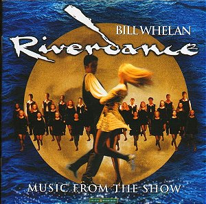 BILL WHELAN - RIVERDANCE MUSIC FROM THE SHOW - CD