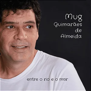 MUG GUIMARAES DE ALMEIDA - ENTRE O RIO E O MAR - CD