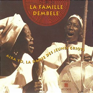 LA FAMILLE DEMBELÈ - AIRA YO, LA DANSE DES JEUNES GRIOTS - CD