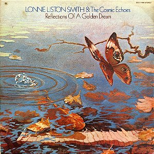 LONNIE LISTON SMITH & THE COSMIC ECHOES - REFLECTIONS OF A GOLDEN DREAM