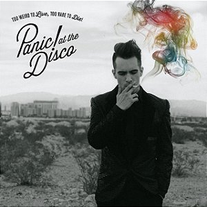 PANIC! AT THE DISCO - TOO WEIRD TO LIVE, TOO RARE TO DIE! - CD