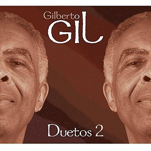 GILBERTO GIL - DUETOS 2 - CD