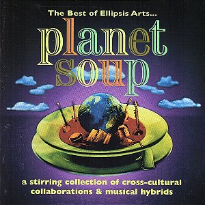 PLANET SOUP - THE BEST OF ELLIPSIS ARTS - CD