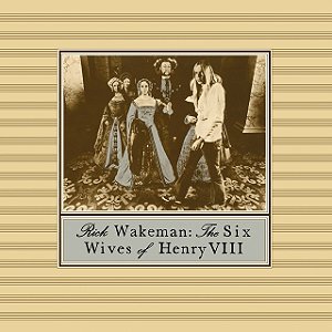 RICK WAKEMAN - THE SIX WIVES OF HENRY VIII