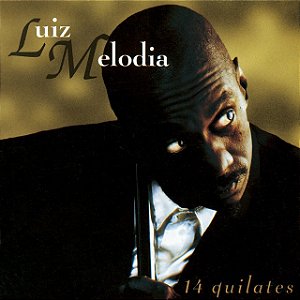 LUIZ MELODIA - 14 QUILATES - CD