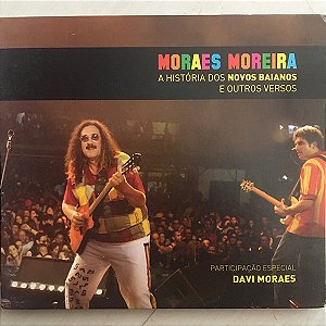 MORAES MOREIRA - A HISTÓRIA DOS NOVOS BAIANOS E OUTROS VERSOS - CD