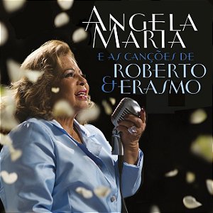 ANGELA MARIA - E AS CANÇÕES DE ROBERTO E ERASMO - CD