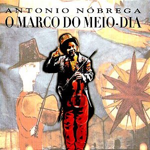 ANTONIO NOBREGA - O MARCO DO MEIO-DIA - CD