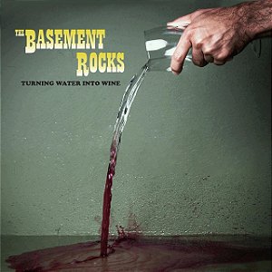 BASEMENT ROCKS - TURNING WATER INTO WINE - CD