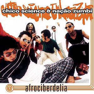 CHICO SCIENCE & NAÇÃO ZUMBI - AFROCIBERDELIA - CD