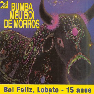 BUMBA MEU BOI DE MORROS - BOI FELIZ, LOBATO - 15 ANOS - CD