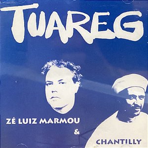 ZÉ LUIZ MARMOU & CHANTILLY - TUAREG - CD