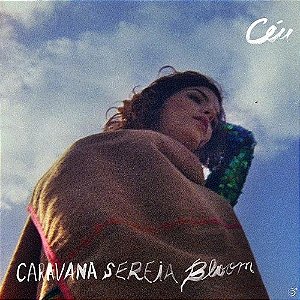 CÉU - CARAVANA SEREIA BLOOM- LP