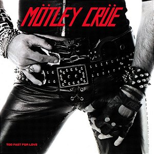 MÖTLEY CRÜE - TOO FAST FOR LOVE- LP