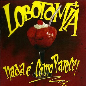 LOBOTOMIA - NADA É COMO PARECE - CD