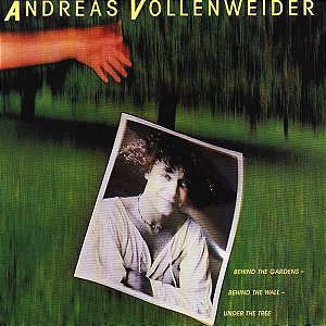 ANDREAS VOLLENWEIDER - BEHIND THE GARDENS