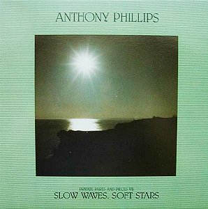 ANTHONY PHILLIPS - PRIVATE PARTS AND PIECES VII SLOW WAVES, SOFT STARS- LP