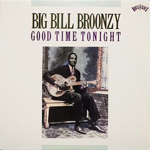 BIG BILL BROONZY - GOOD TIME TONIGHT- LP