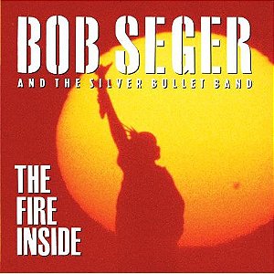 BOB SEGER & THE SILVER BULLET BAND - THE FIRE INSIDE- LP