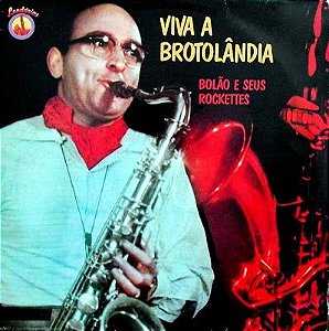 BOLÃO E SEUS ROCKETTS - VIVA A BROTOLANDIA- LP