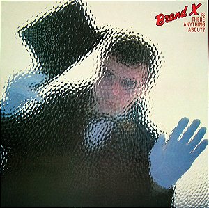 BRAND X - IS THERE ANYTHING ABOUT- LP
