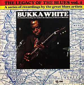 BUKKA WHITE - THE LEGACY OF THE BLUES VOL. 4- LP