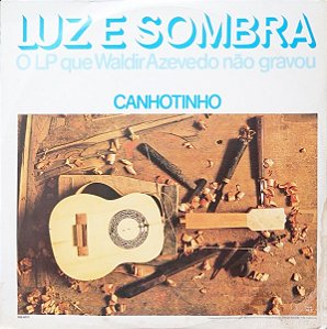 CANHOTINHO - LUZ E SOMBRA- LP