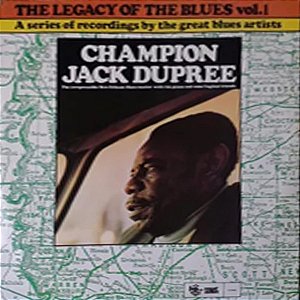 CHAMPION JACK DUPREE - THE LEGACY OF THE BLUES VOL. 1- LP