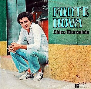 CHICO MARANHÃO - FONTE NOVA BRA- LP