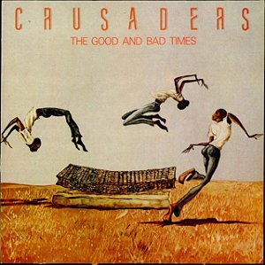 CRUSADERS - THE GOOD AND BAD TIME- LP