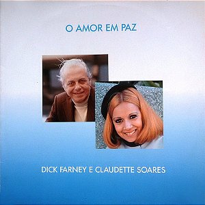 DICK FARNEY & CLAUDETE SOARES - O AMOR EM PAZ