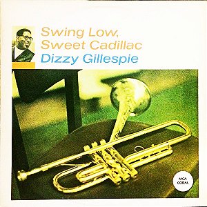DIZZY GILLESPIE - SWING LOW, SWEET CADILLAC- LP