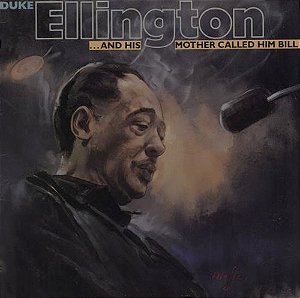 DUKE ELLINGTON - AND HIS MOTHER CALLED HIM BILL- LP