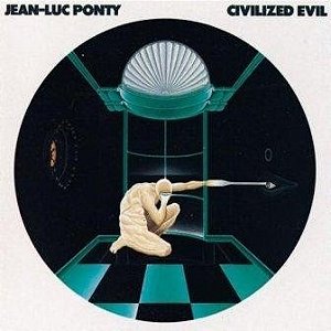 JEAN LUC PONTY - CIVILIZED EVIL- LP