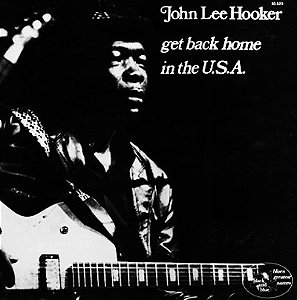 JOHN LEE HOOKER - GET BACK HOME IN THE U. S. A.- LP