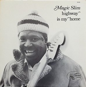 MAGIC SLIM - HIGHWAY IS MY HOME- LP
