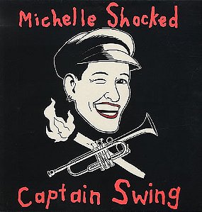 MICHELLE SHOCKED - CAPTAIN SWING- LP