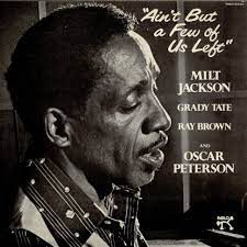 MILT JACKSON - AINT BUT A FEW US LEFT- LP