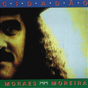 MORAES MOREIRA - CIDADÃO- LP