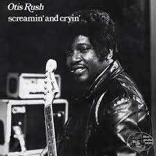 OTIS RUSH - SCREAMIN' AND CRYIN'- LP