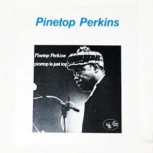 PINETOP PERKINS - PINETOP IS JUST TOP- LP