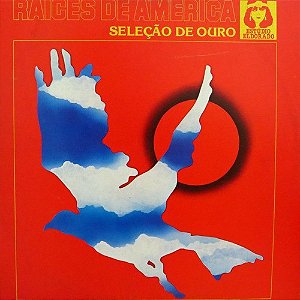RAÍCES DE AMÉRICA - SELEÇÃO DE OURO- LP